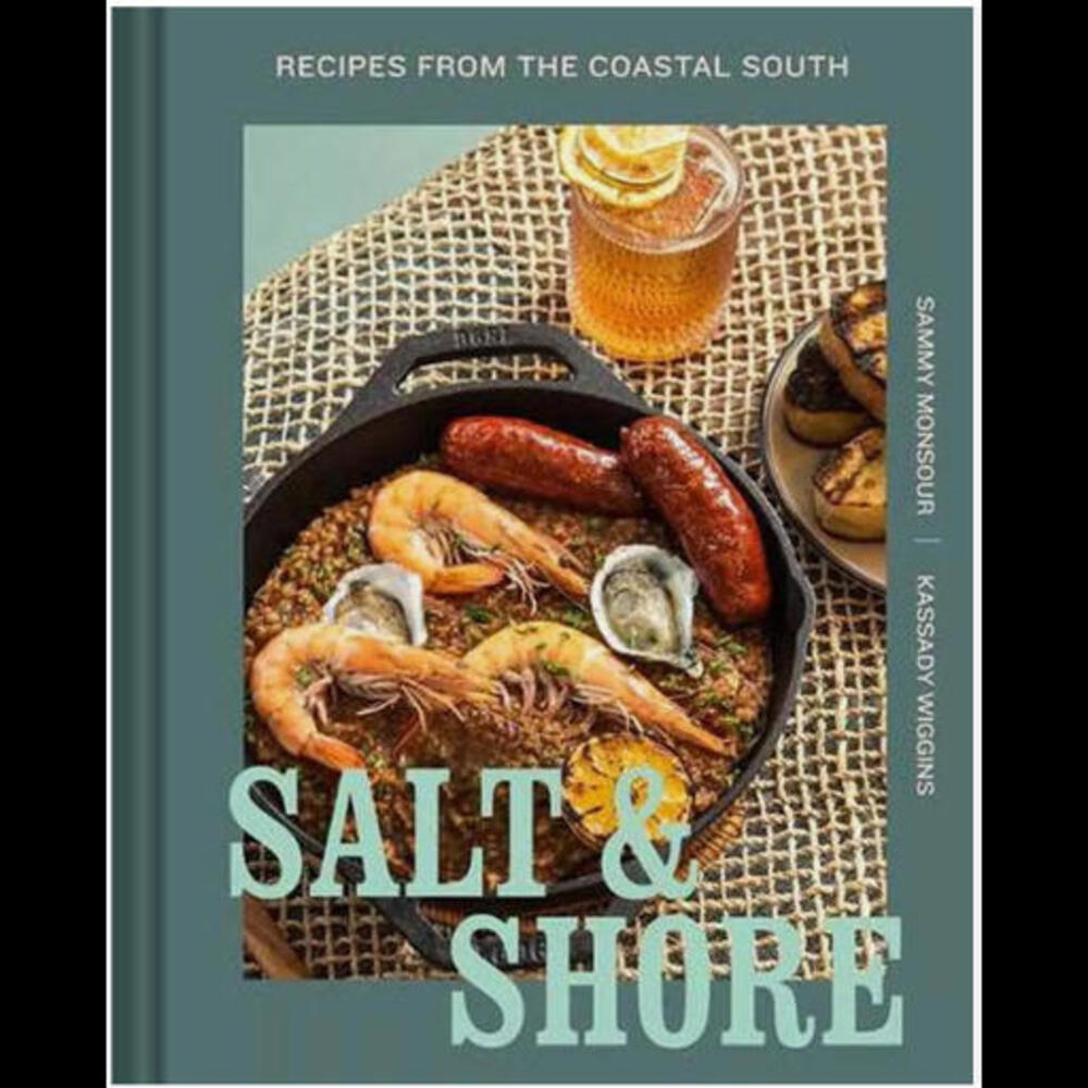 Salt and Shore: Recipes from the Coastal South by Sammy Monsour Hardcover Book